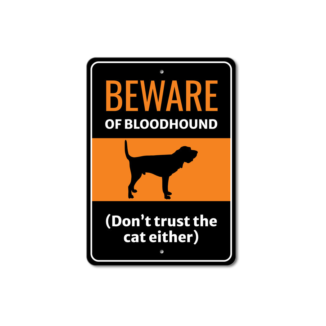 Beware Of Bloodhound Dog Don't Trust The Cat Either Sign