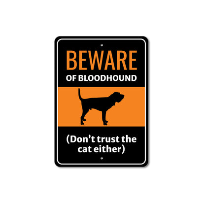 Beware Of Bloodhound Dog Don't Trust The Cat Either Sign