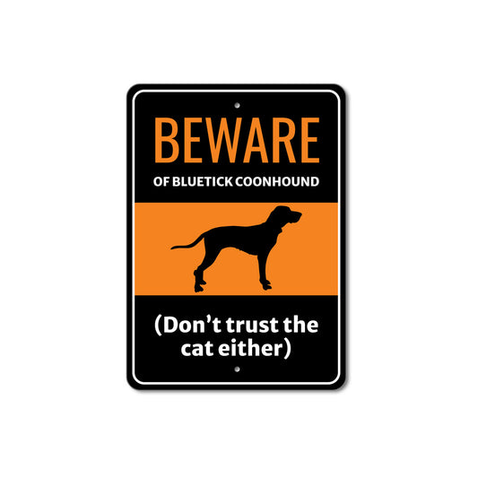 Beware Of Bluetick Coonhound Dog Don't Trust The Cat Either Sign