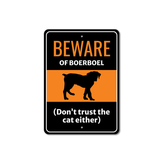 Beware Of Boerboel Dog Don't Trust The Cat Either Sign