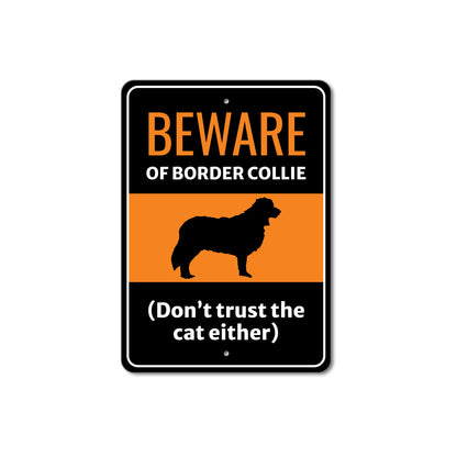 Beware Of Border Collie Dog Don't Trust The Cat Either Sign