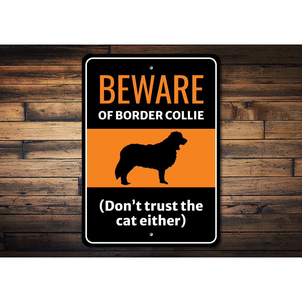 Beware Of Border Collie Dog Don't Trust The Cat Either Sign