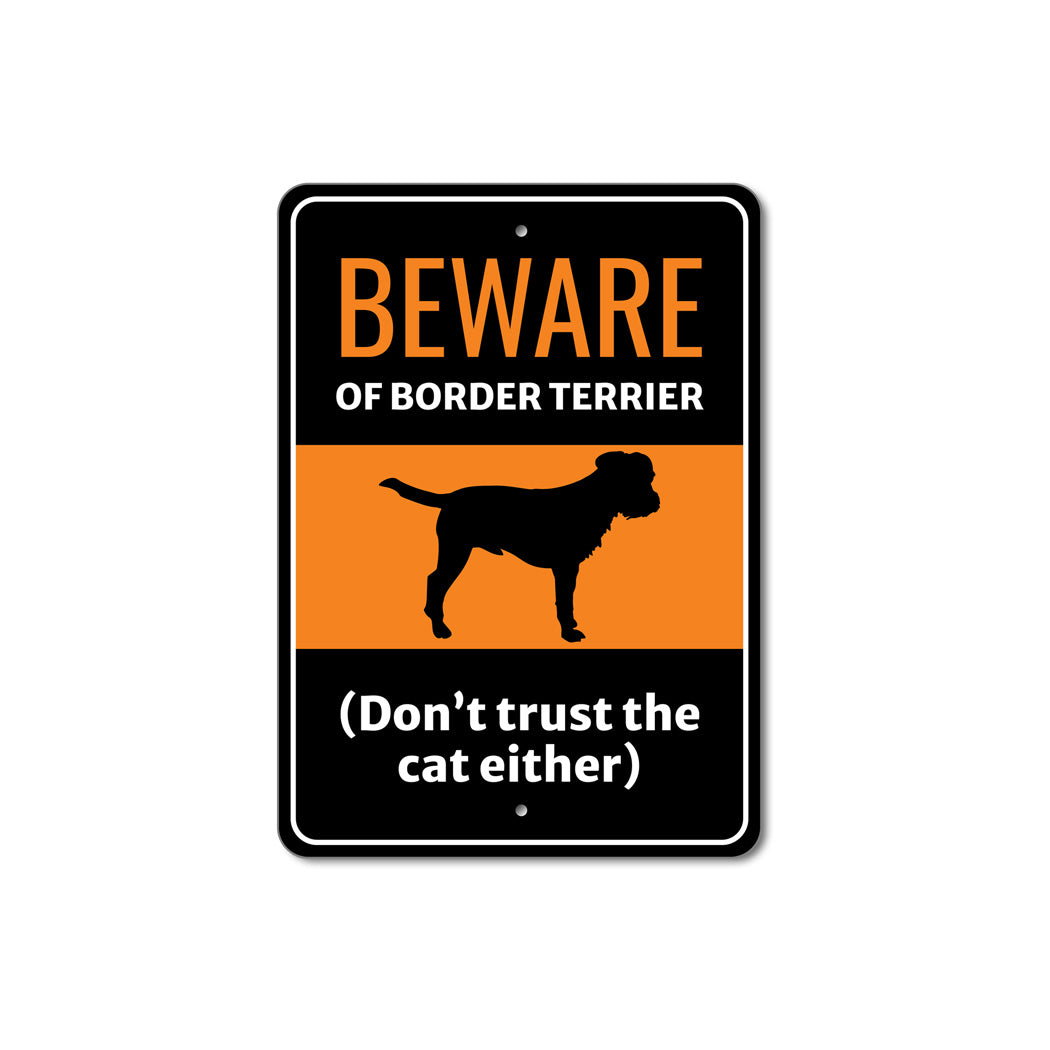 Beware Of Border Terrier Dog Don't Trust The Cat Either Sign