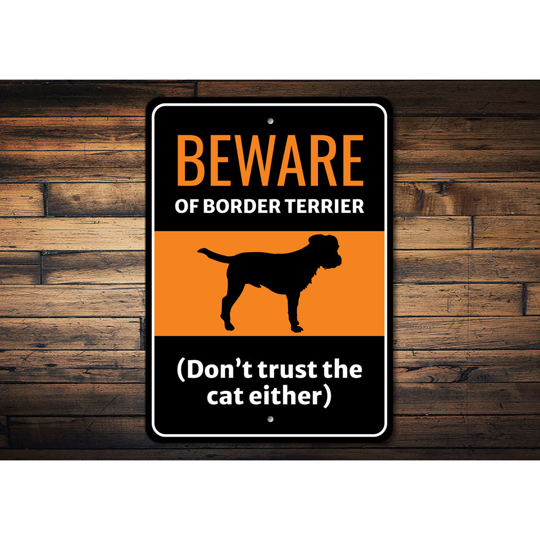 Beware Of Border Terrier Dog Don't Trust The Cat Either Sign