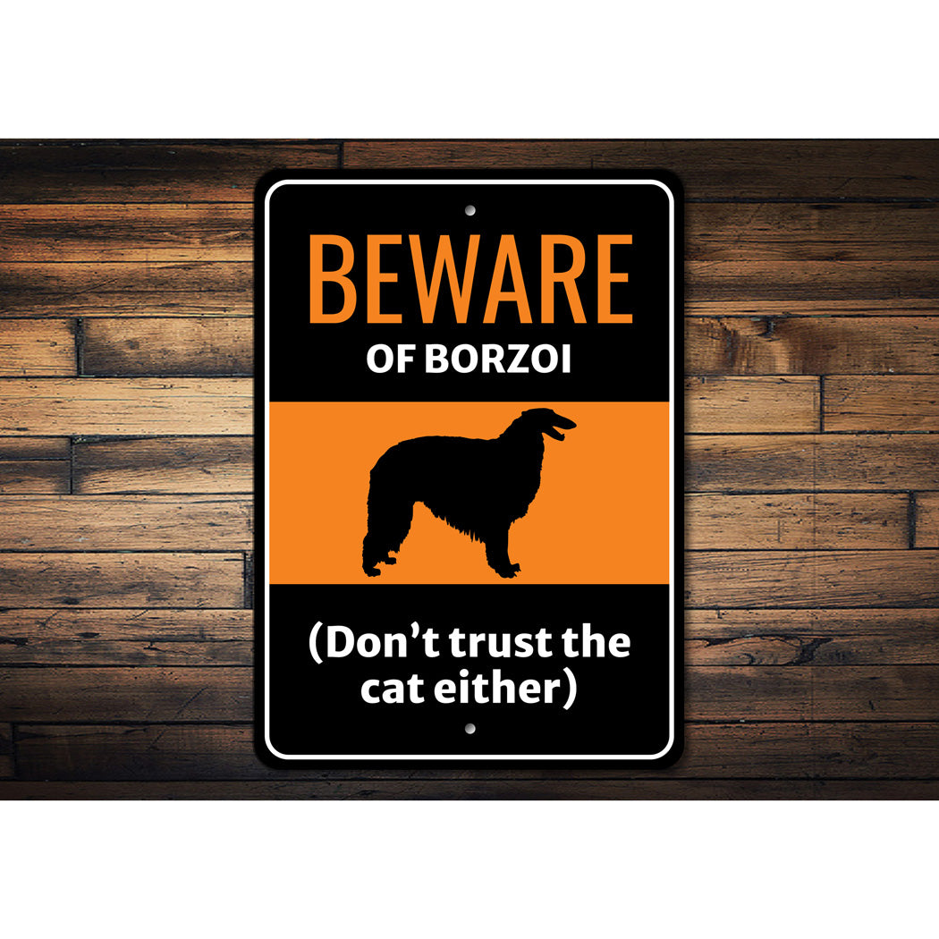 Beware Of Borzoi Dog Don't Trust The Cat Either Sign