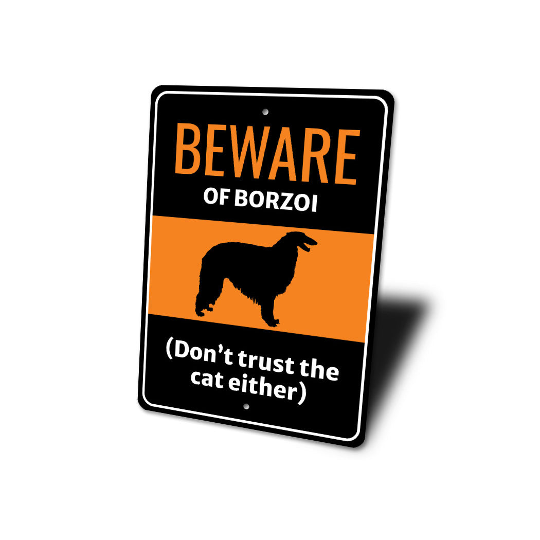 Beware Of Borzoi Dog Don't Trust The Cat Either Sign