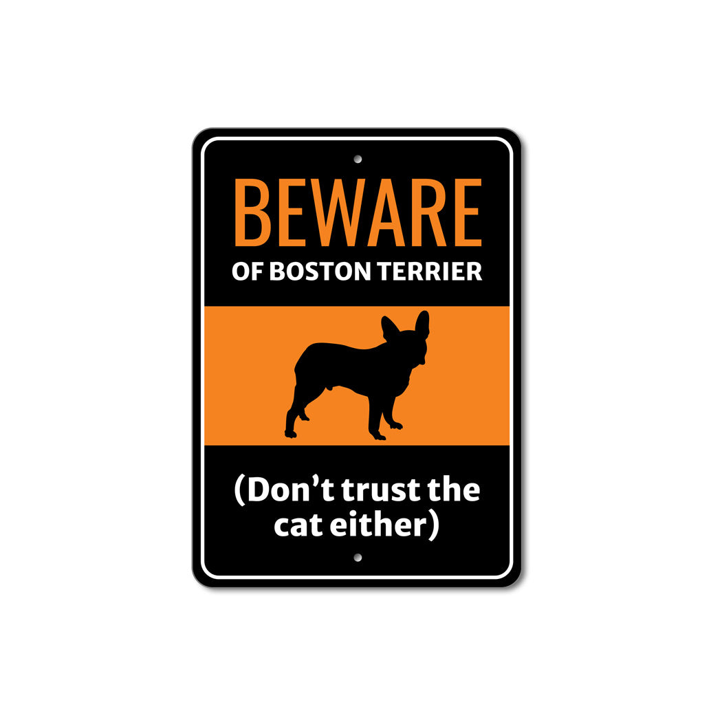 Beware Of Boston Terrier Dog Don't Trust The Cat Either Sign