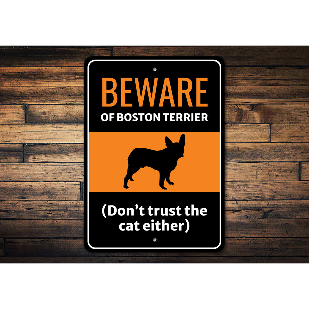 Beware Of Boston Terrier Dog Don't Trust The Cat Either Sign