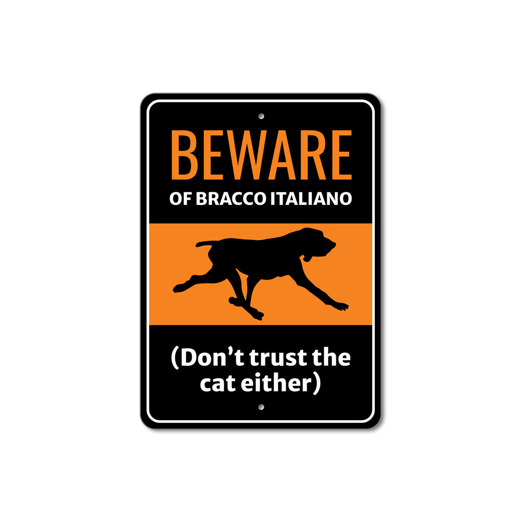 Beware Of Bracco Italiano Dog Don't Trust The Cat Either Sign