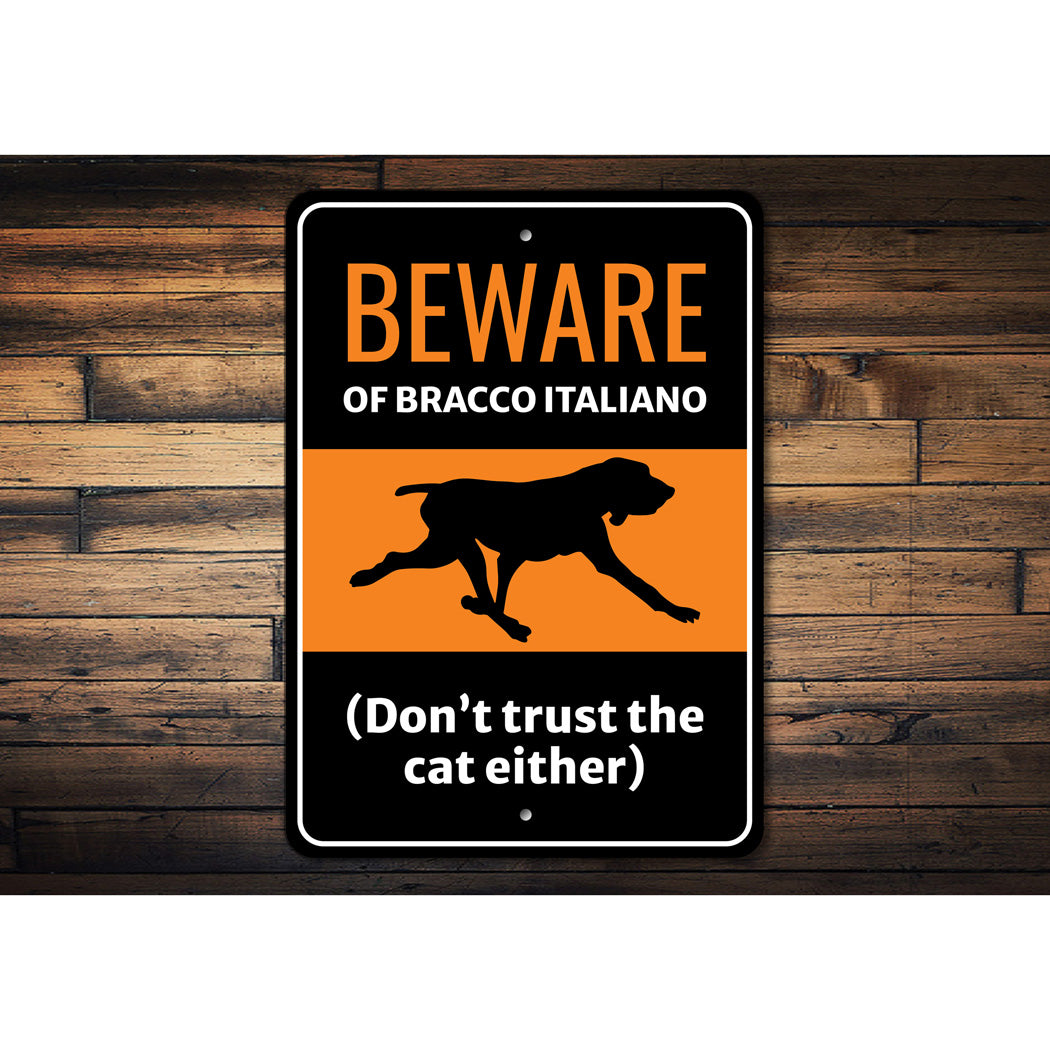 Beware Of Bracco Italiano Dog Don't Trust The Cat Either Sign