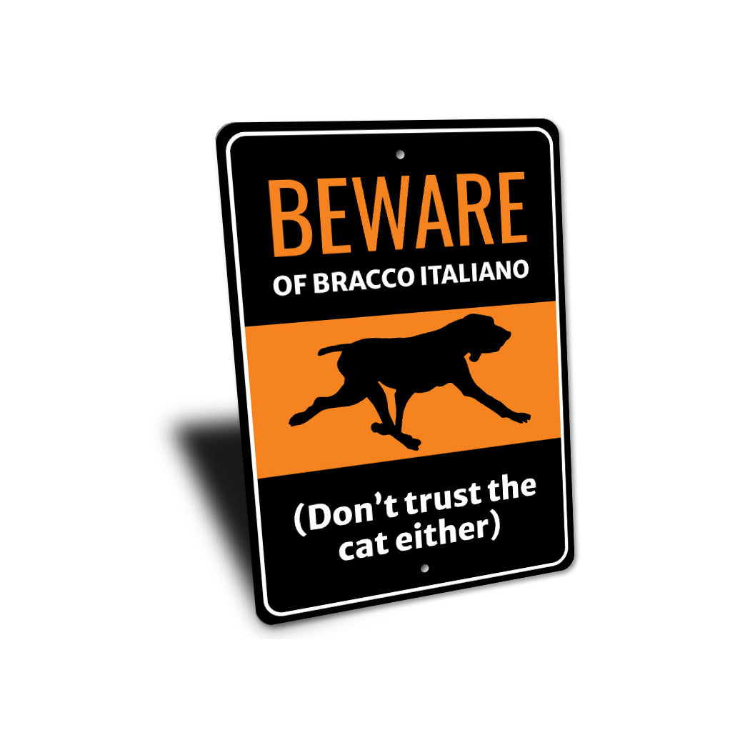 Beware Of Bracco Italiano Dog Don't Trust The Cat Either Sign