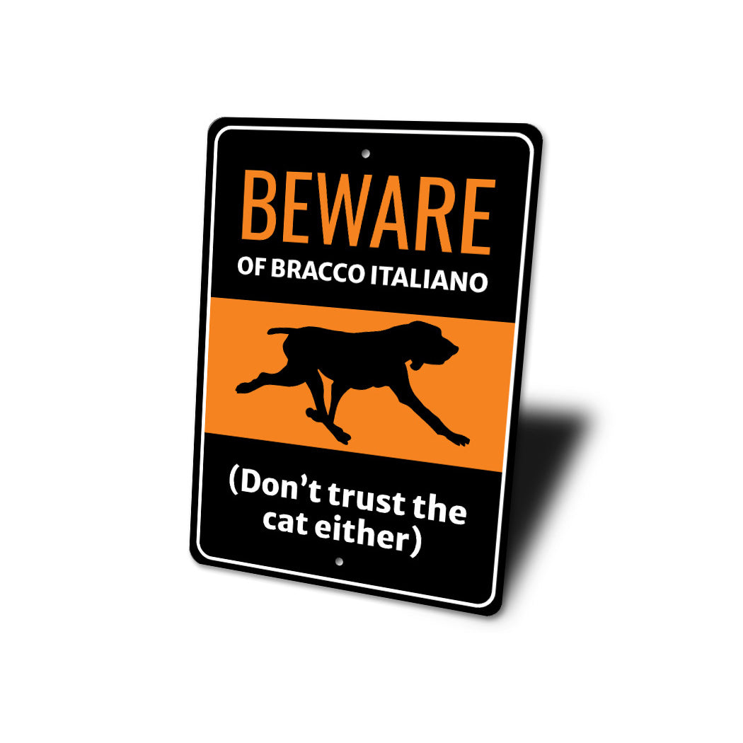 Beware Of Bracco Italiano Dog Don't Trust The Cat Either Sign