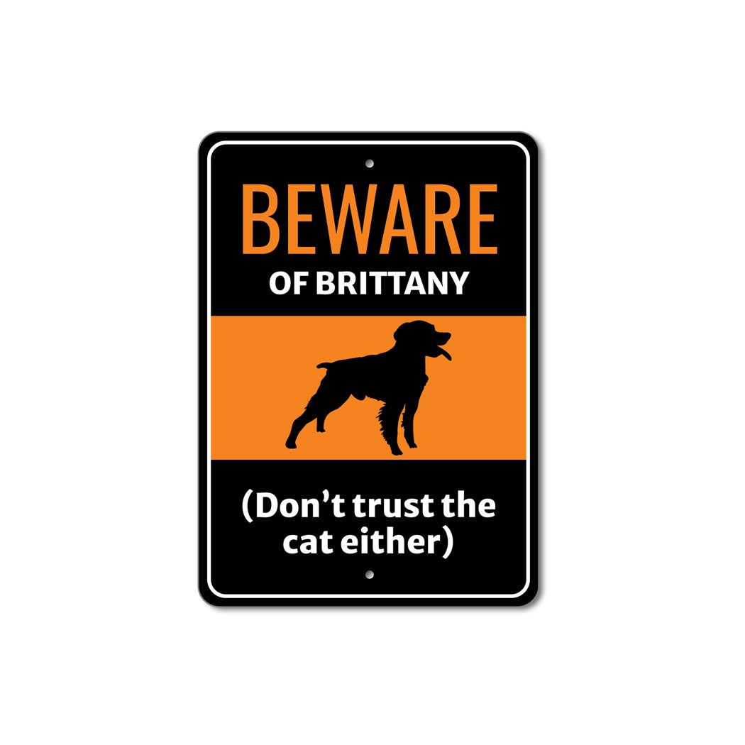 Beware Of Brittany Dog Don't Trust The Cat Either Sign