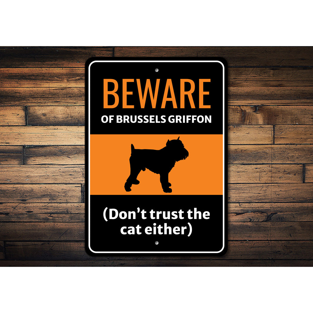 Beware Of Brussels Griffon Dog Don't Trust The Cat Either Sign