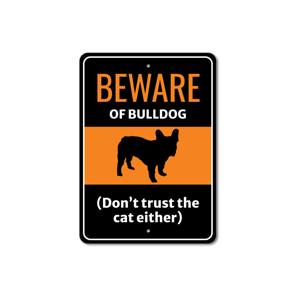 Beware Of Bulldog Dog Don't Trust The Cat Either Sign