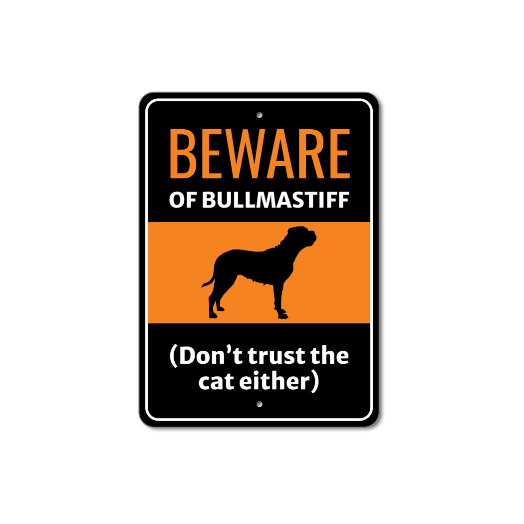 Beware Of Bullmastiff Dog Don't Trust The Cat Either Sign