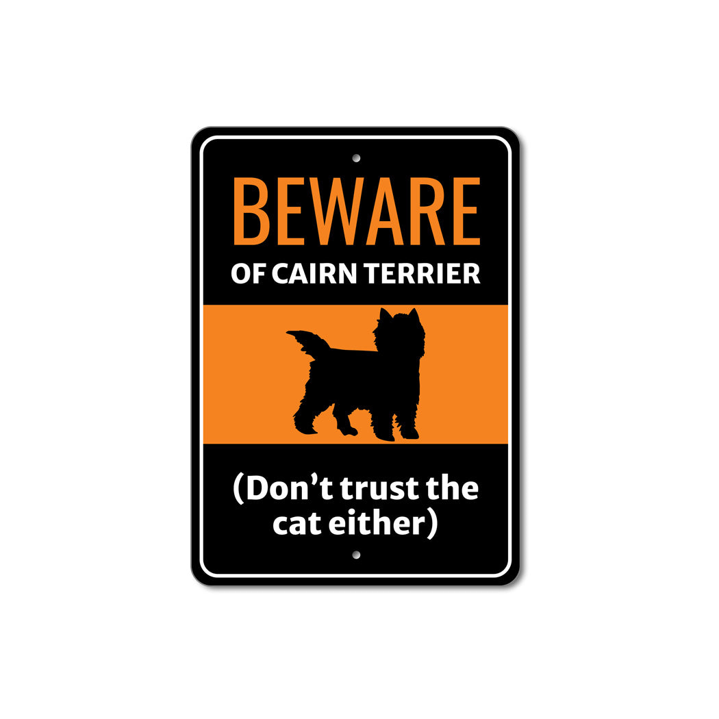 Beware Of Cairn Terrier Dog Don't Trust The Cat Either Sign