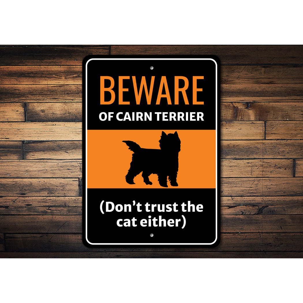 Beware Of Cairn Terrier Dog Don't Trust The Cat Either Sign