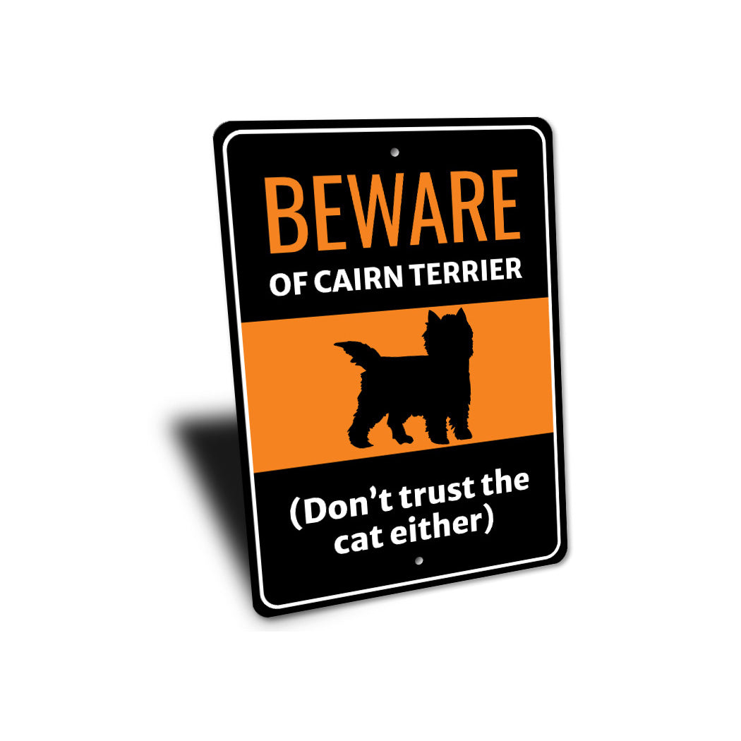 Beware Of Cairn Terrier Dog Don't Trust The Cat Either Sign