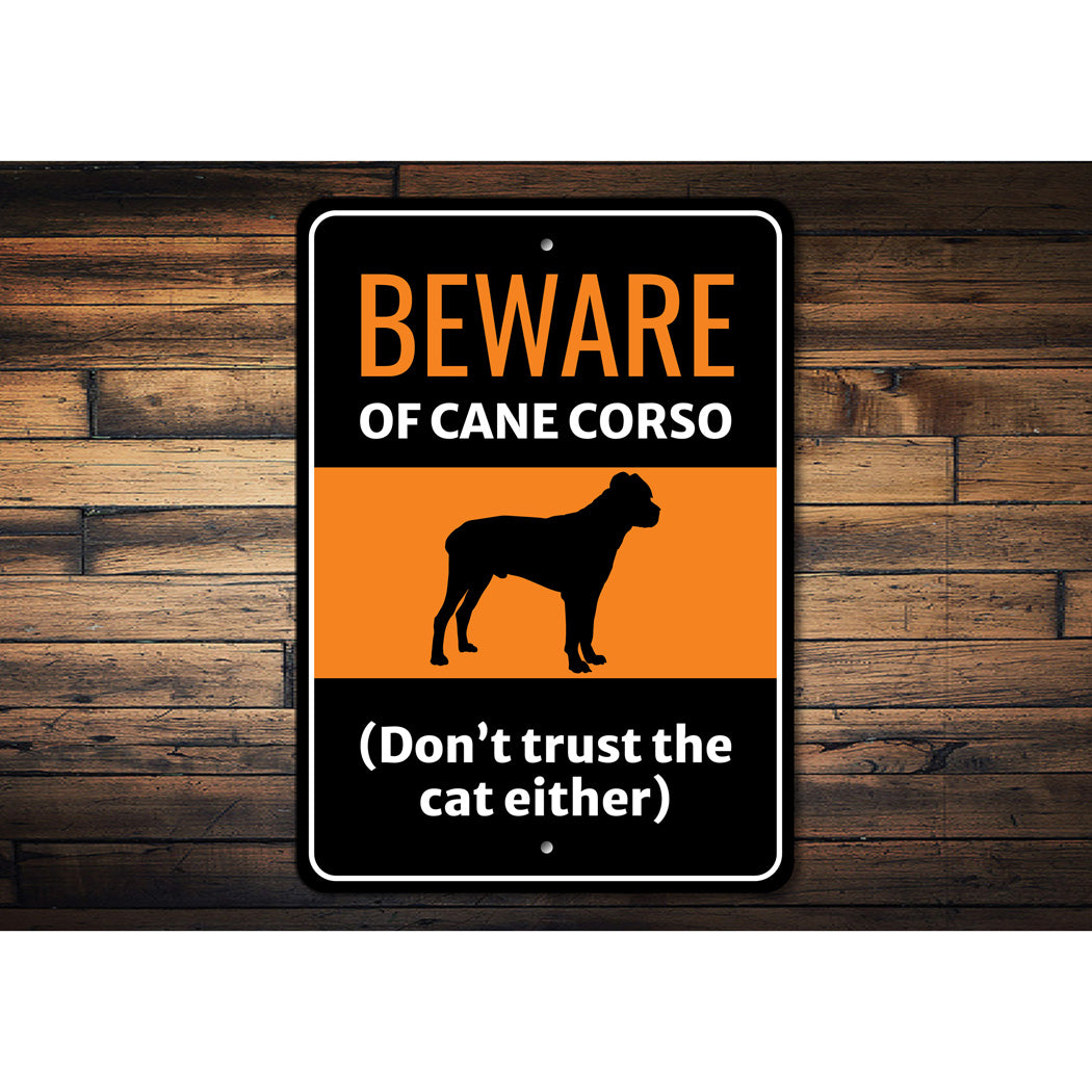 Beware Of Cane Corso Dog Don't Trust The Cat Either Sign