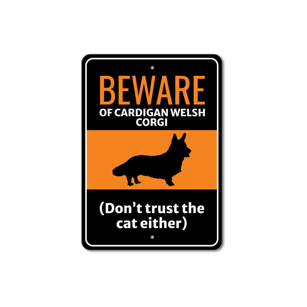 Beware Of Cardigan Welsh Corgi Dog Don't Trust The Cat Either Sign