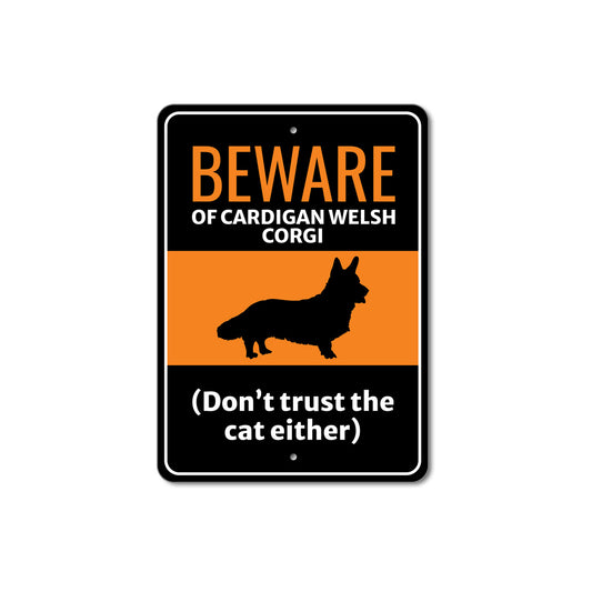 Beware Of Cardigan Welsh Corgi Dog Don't Trust The Cat Either Sign