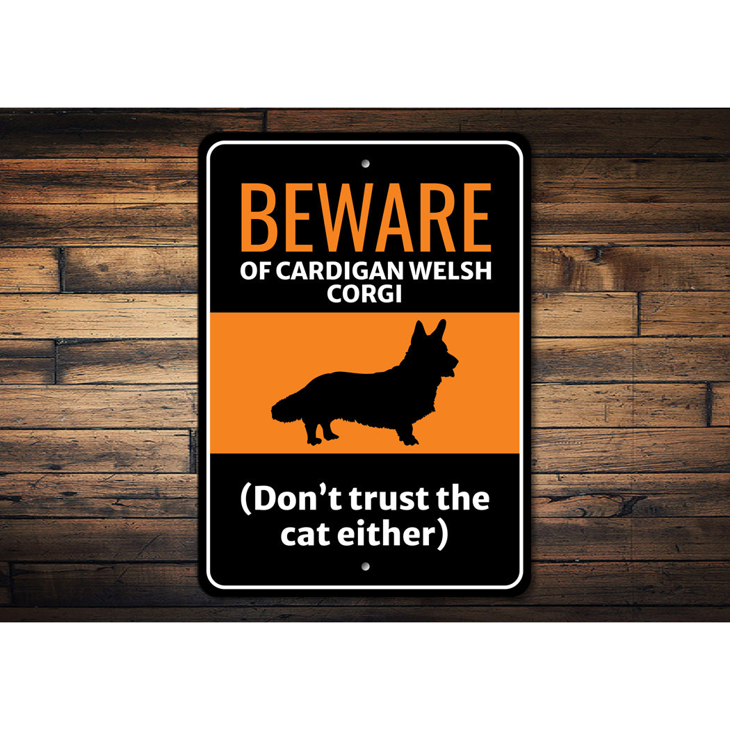 Beware Of Cardigan Welsh Corgi Dog Don't Trust The Cat Either Sign