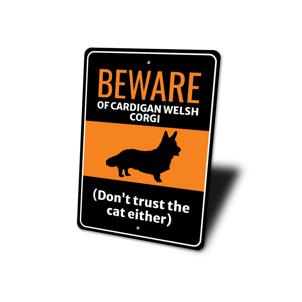 Beware Of Cardigan Welsh Corgi Dog Don't Trust The Cat Either Sign