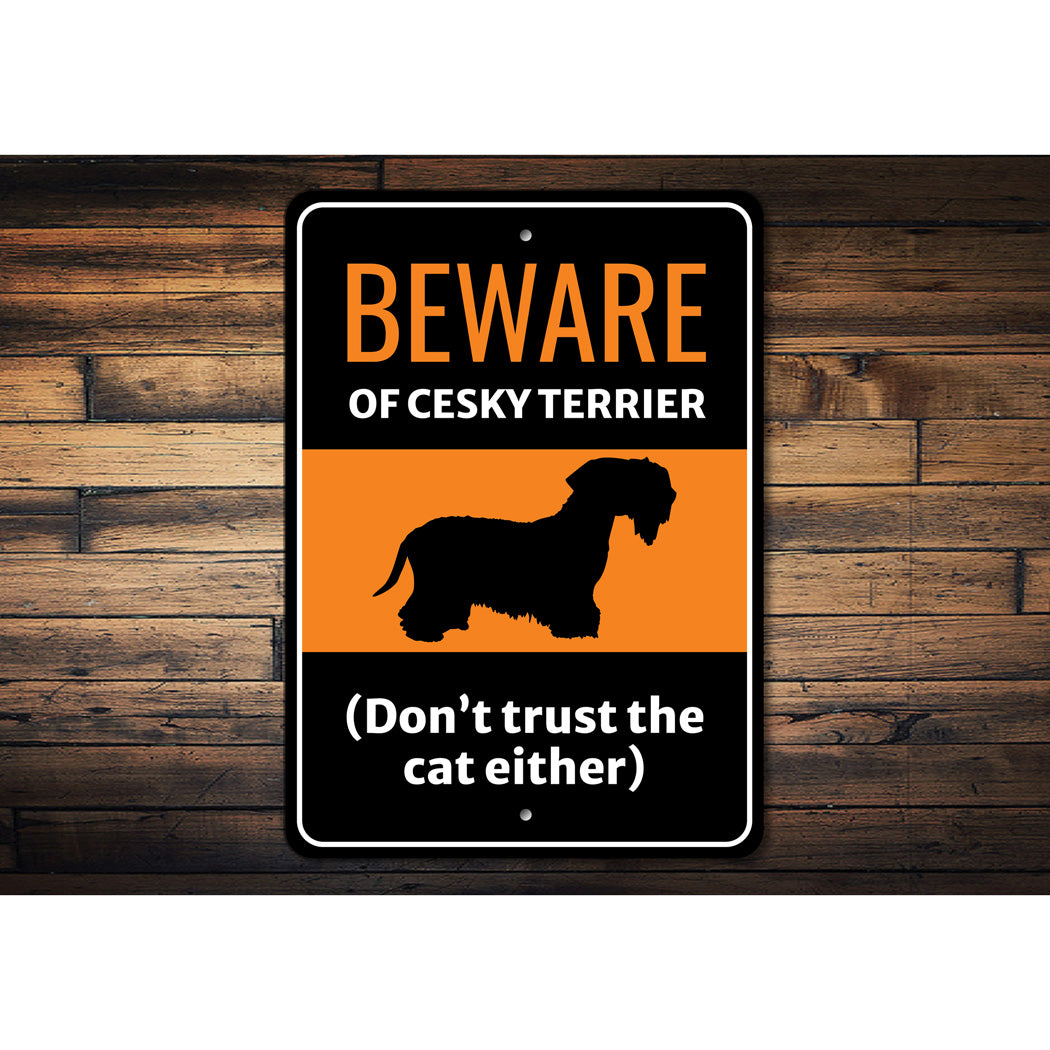 Beware Of Cesky Terrier Dog Don't Trust The Cat Either Sign