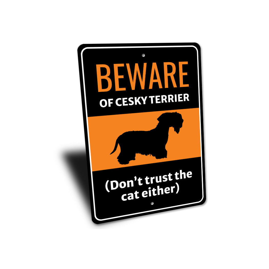 Beware Of Cesky Terrier Dog Don't Trust The Cat Either Sign