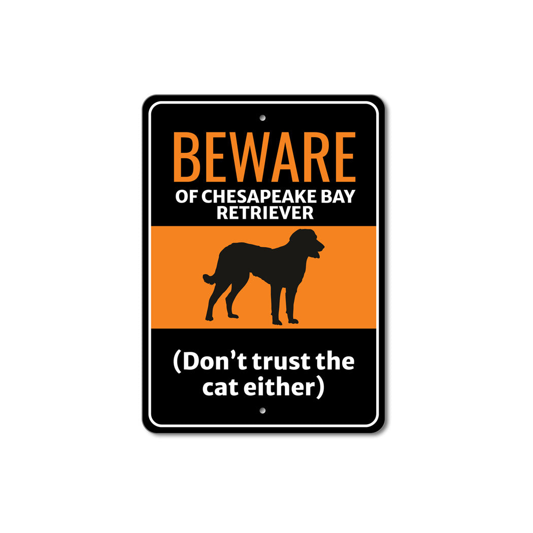 Beware Of Chesapeake Bay Retriever Dog Don't Trust The Cat Either Sign