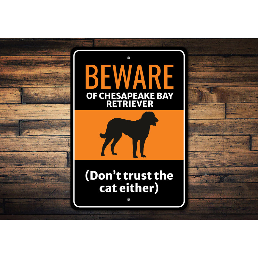 Beware Of Chesapeake Bay Retriever Dog Don't Trust The Cat Either Sign