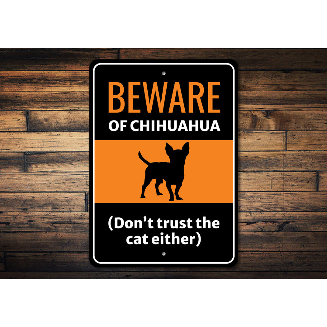 Beware Of Chihuahua Dog Don't Trust The Cat Either Sign