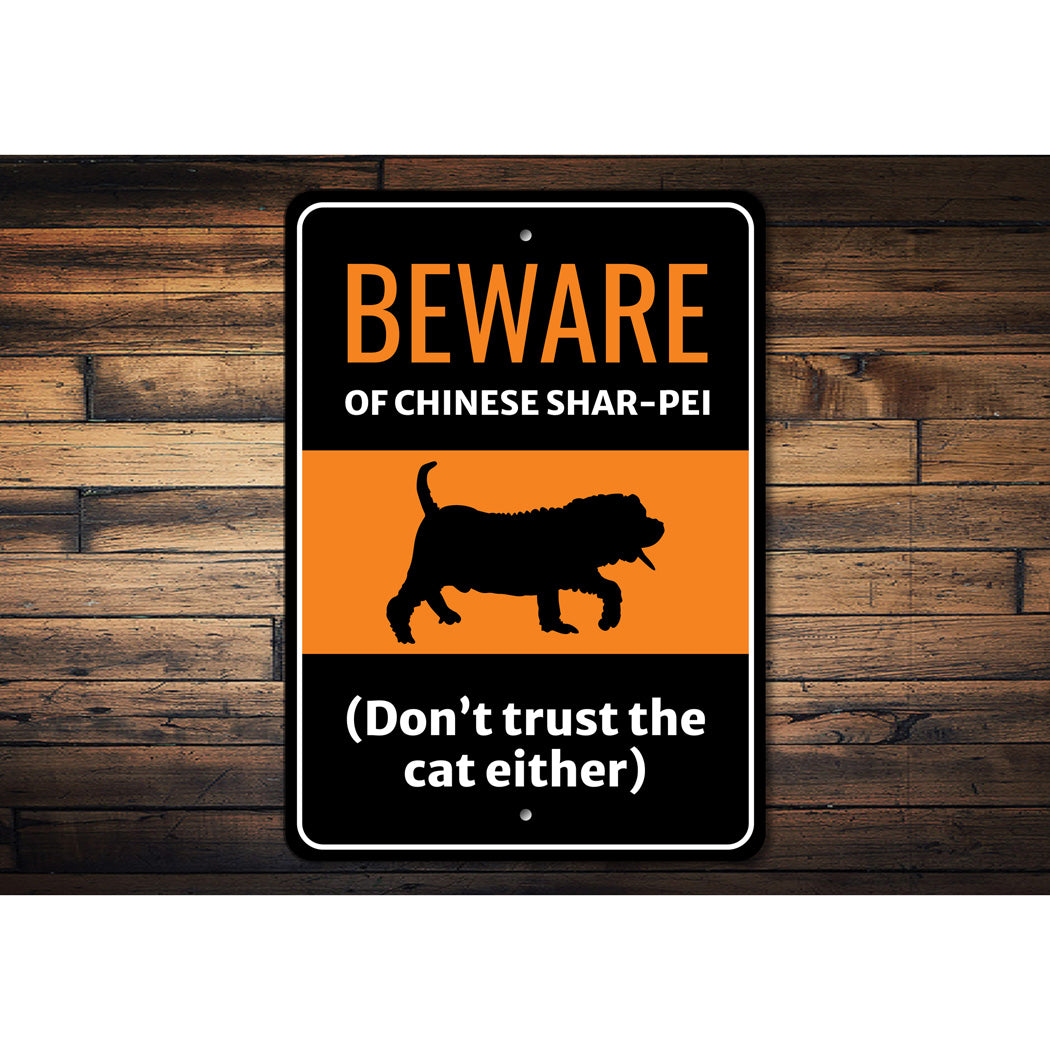 Beware Of Chinese Shar Pei Dog Don't Trust The Cat Either Sign