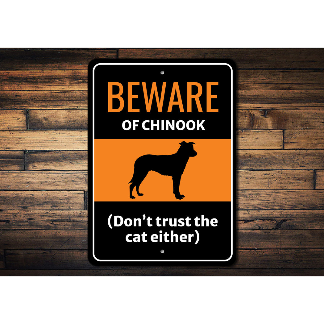 Beware Of Chinook Dog Don't Trust The Cat Either Sign