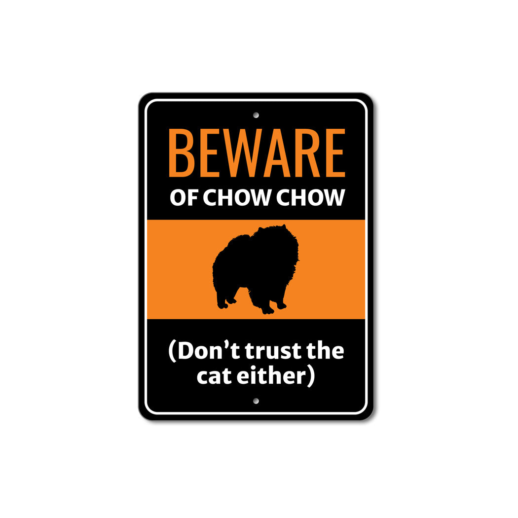 Beware Of Chow Chow Dog Don't Trust The Cat Either Sign