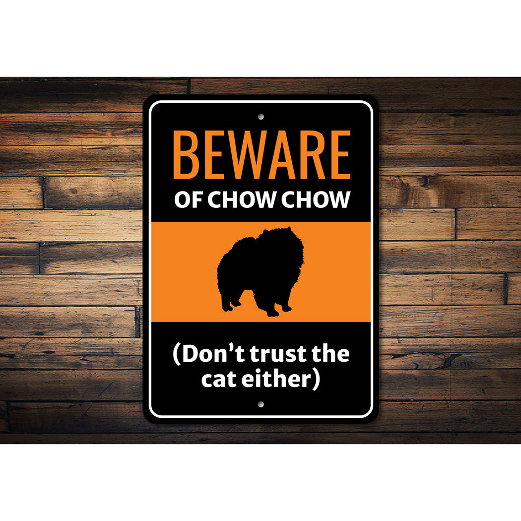 Beware Of Chow Chow Dog Don't Trust The Cat Either Sign