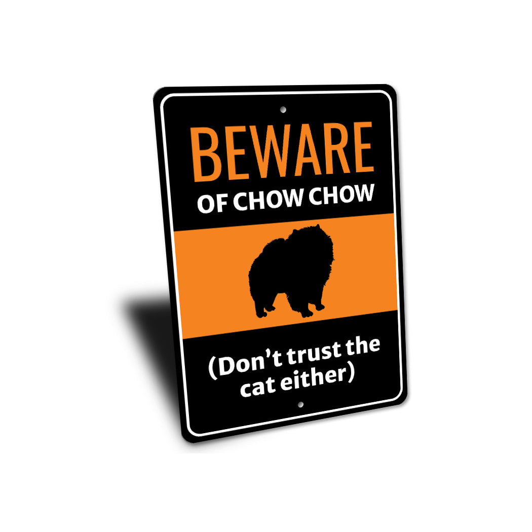 Beware Of Chow Chow Dog Don't Trust The Cat Either Sign