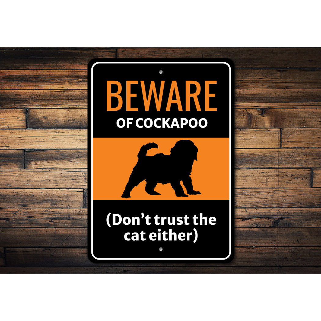 Beware Of Cockapoo Dog Don't Trust The Cat Either Sign