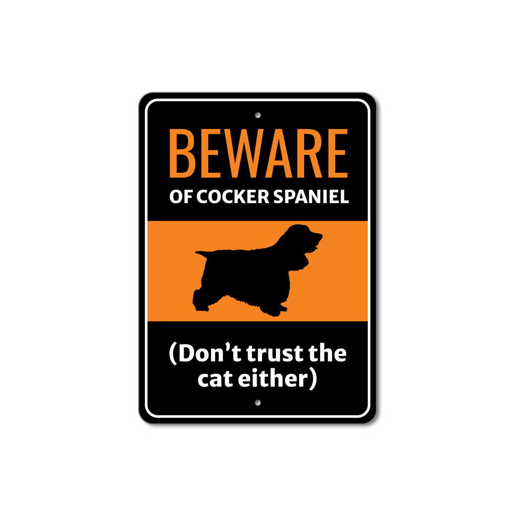 Beware Of Cocker Spaniel Dog Don't Trust The Cat Either Sign