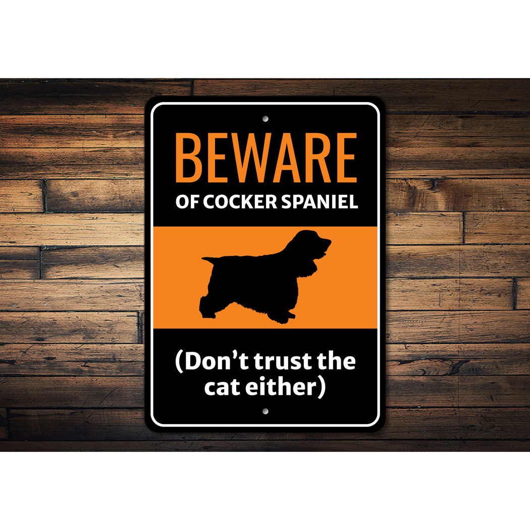 Beware Of Cocker Spaniel Dog Don't Trust The Cat Either Sign