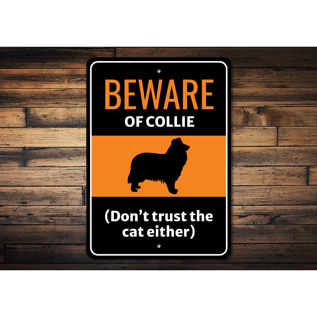 Beware Of Collie Dog Don't Trust The Cat Either Sign