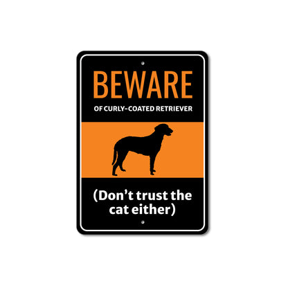 Beware Of Curly Coated Retriever Dog Don't Trust The Cat Either Sign