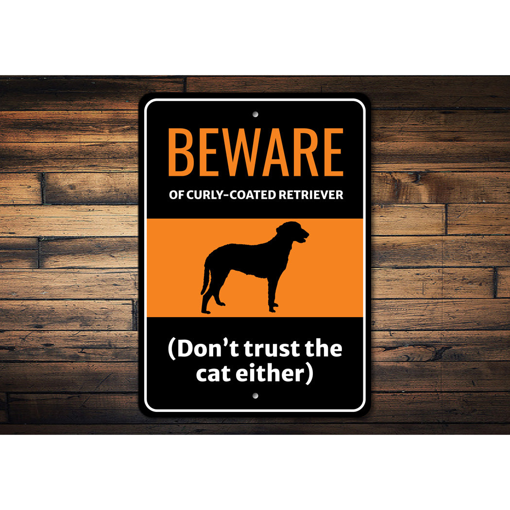 Beware Of Curly Coated Retriever Dog Don't Trust The Cat Either Sign