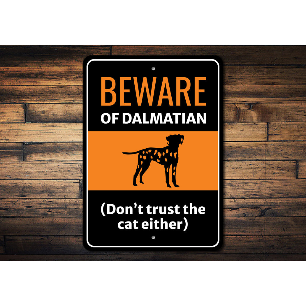 Beware Of Dalmatian Dog Don't Trust The Cat Either Sign