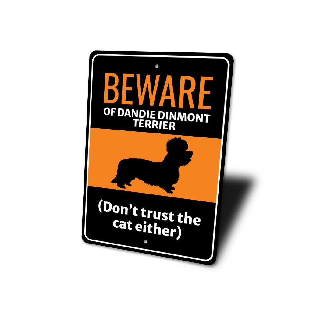 Beware Of Dandie Dinmont Terrier Dog Don't Trust The Cat Either Sign