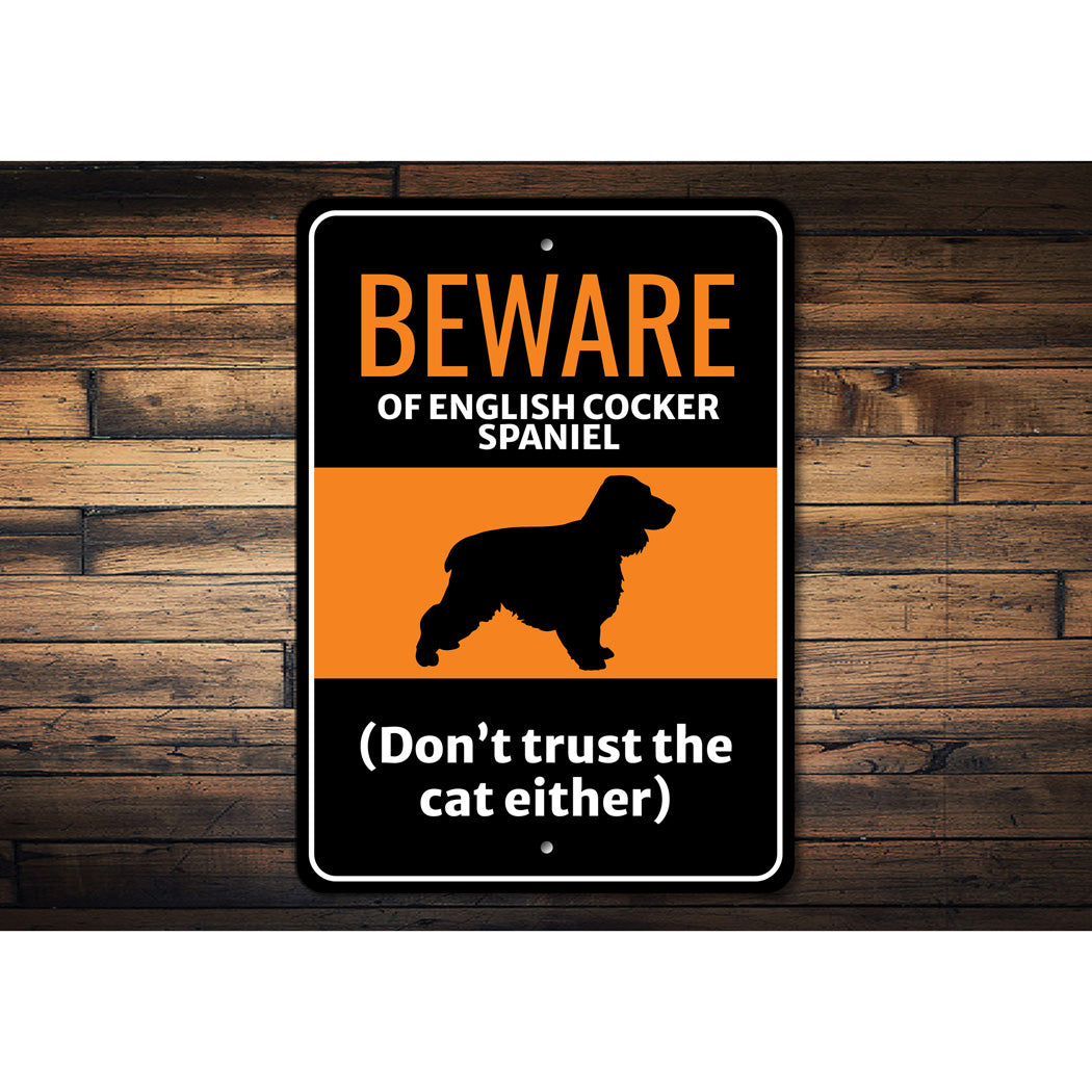 Beware Of English Cocker Spaniel Dog Don't Trust The Cat Either Sign