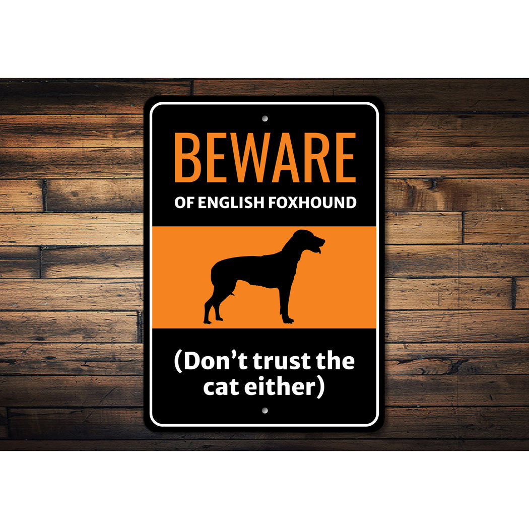 Beware Of English Foxhound Dog Don't Trust The Cat Either Sign