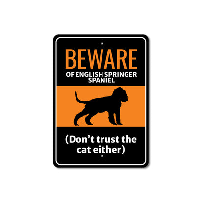 Beware Of English Springer Spaniel Dog Don't Trust The Cat Either Sign