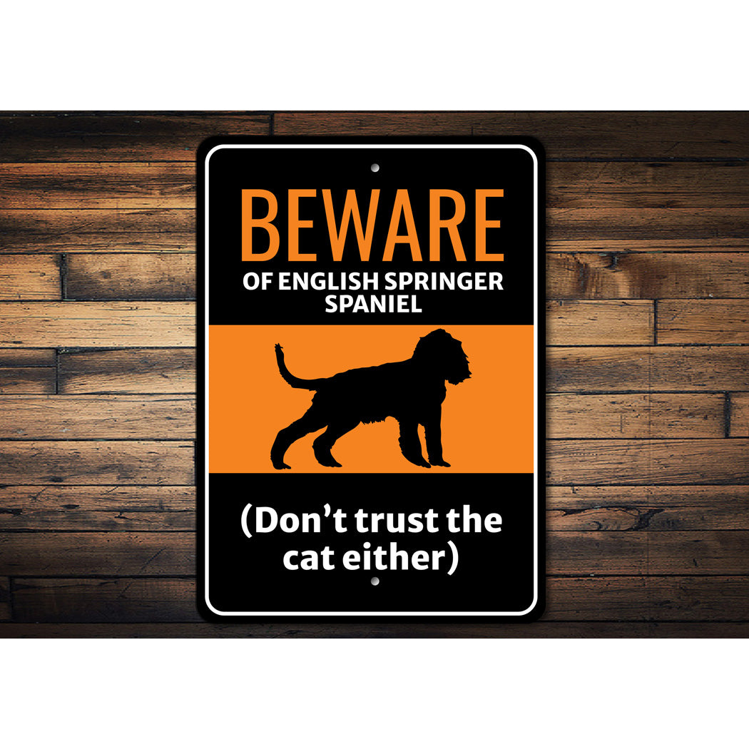 Beware Of English Springer Spaniel Dog Don't Trust The Cat Either Sign